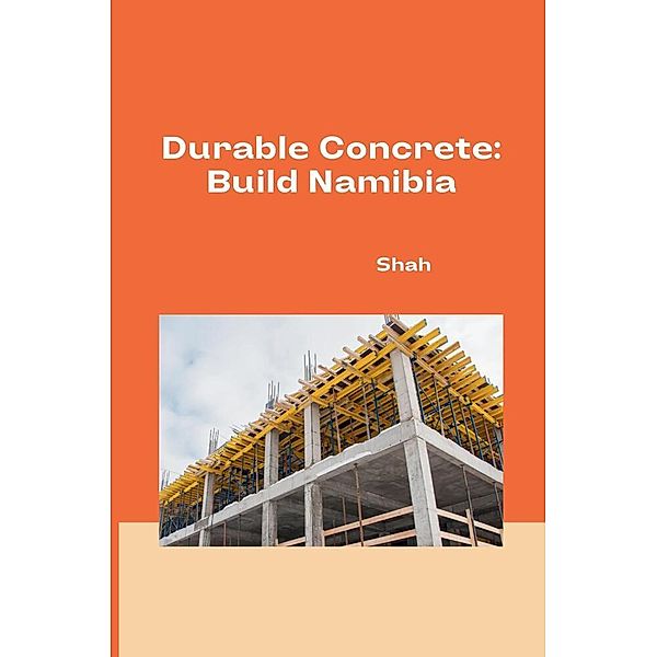 Durable Concrete: Build Namibia, Shah