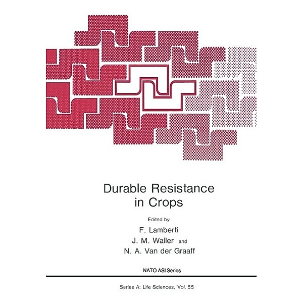 Durable Resistance in Crops / NATO Science Series A: Bd.55, F. Lamberti, J. M. Waller, N. A. Van Der Graaff