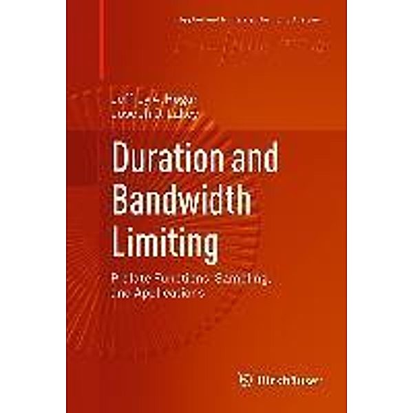Duration and Bandwidth Limiting / Applied and Numerical Harmonic Analysis, Jeffrey A. Hogan, Joseph D. Lakey