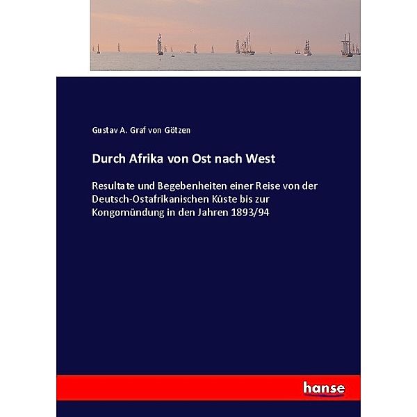 Durch Afrika von Ost nach West, Gustav Adolf von Götzen