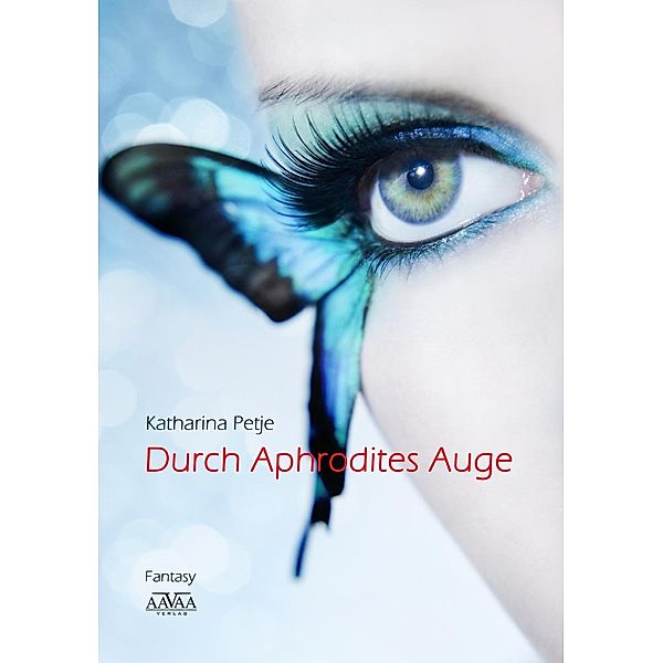 Durch Aphrodites Auge: 1 Durch Aphrodites Auge, Katharina Petje