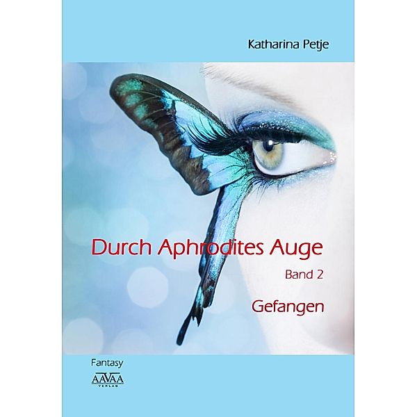 Durch Aphrodites Auge: 2 Durch Aphrodites Auge 2, Katharina Petje