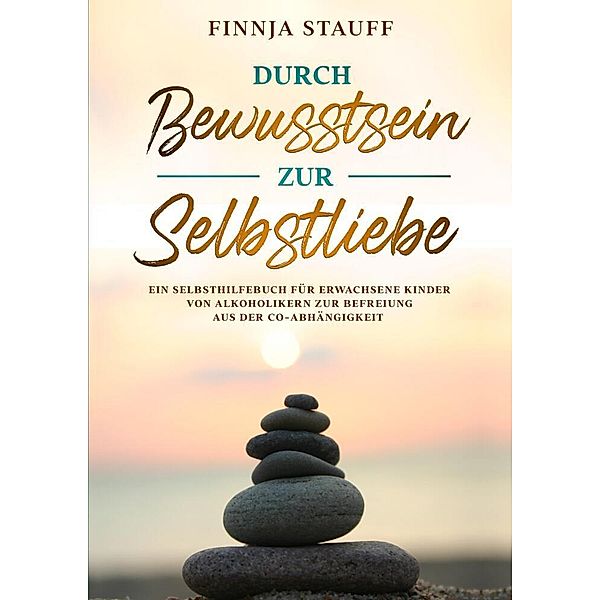 Durch Bewusstsein zur Selbstliebe, Finnja Stauff