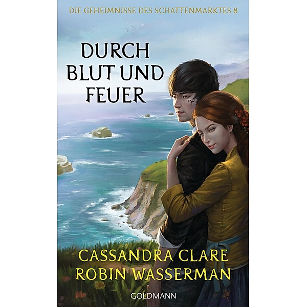 Durch Blut und Feuer / Die Geheimnisse des Schattenmarktes Bd.8, Cassandra Clare, Robin Wasserman