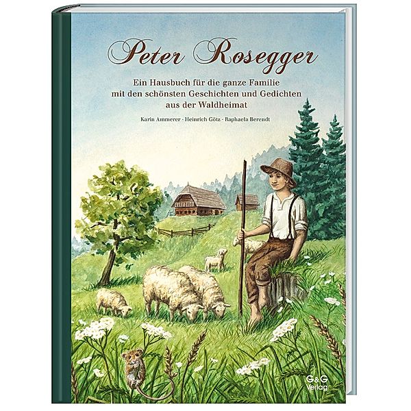 Durch das Jahr mit Peter Rosegger. Ein Hausbuch für die ganze Familie, Karin Ammerer