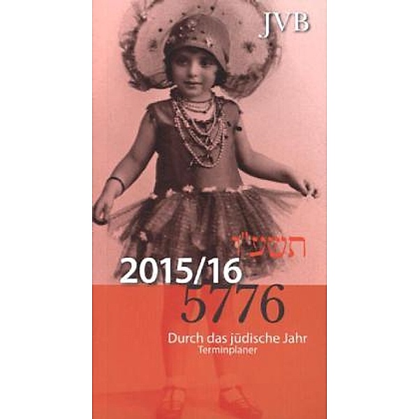 Durch das Jüdische Jahr 5776 - Kalender 2015/2016, Sylvia Dym