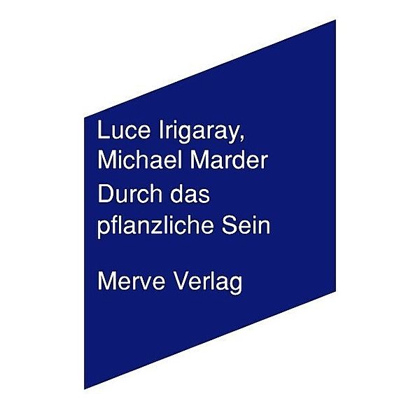 Durch das Pflanzliche Sein, Luce Irigaray, Michael Marder