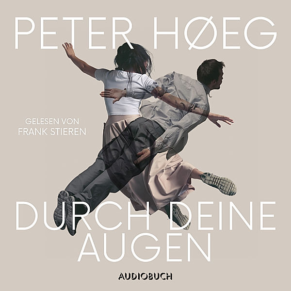 Durch deine Augen (ungekürzt), Peter Høeg