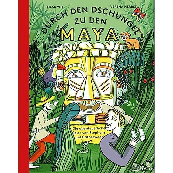 Durch den Dschungel zu den Maya, Silke Vry
