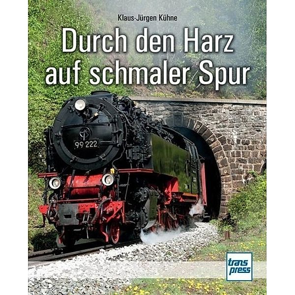 Durch den Harz auf schmaler Spur, Klaus-Jürgen Kühne