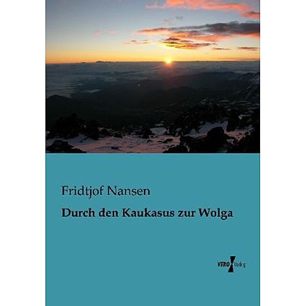 Durch den Kaukasus zur Wolga, Fridtjof Nansen