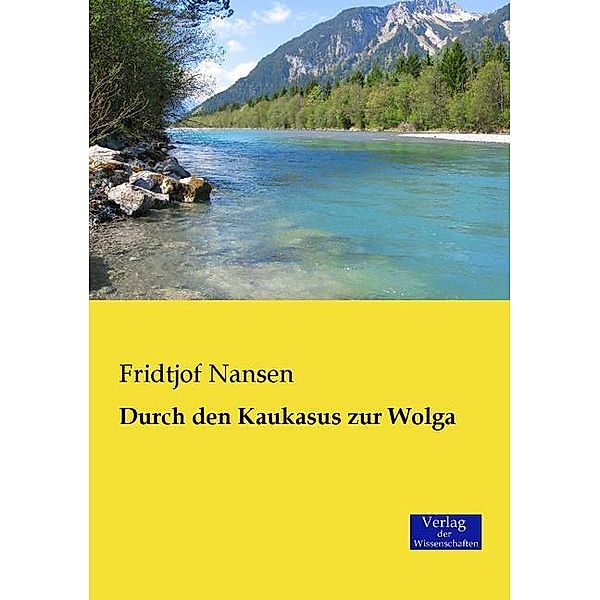 Durch den Kaukasus zur Wolga, Fridtjof Nansen