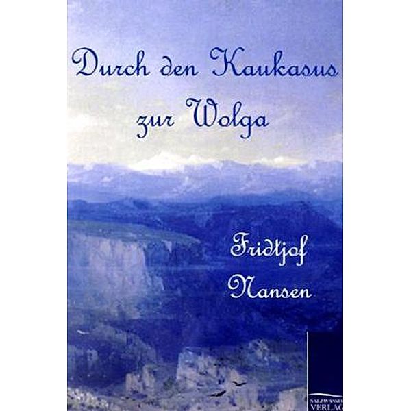 Durch den Kaukasus zur Wolga, Fridtjof Nansen