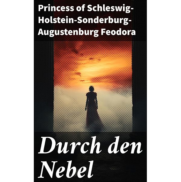 Durch den Nebel, Princess of Schleswig-Holstein-Sonderburg-Augustenburg Feodora
