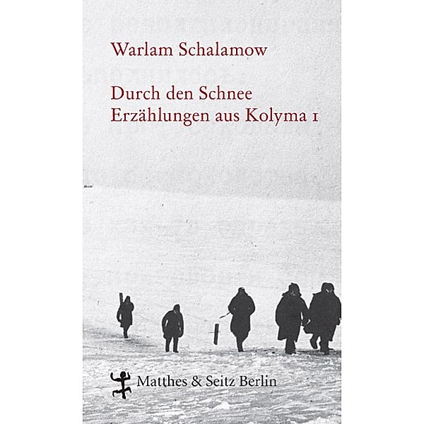 Durch den Schnee / Schalamow - Werke in Einzelbänden Bd.1, Warlam Schalamow