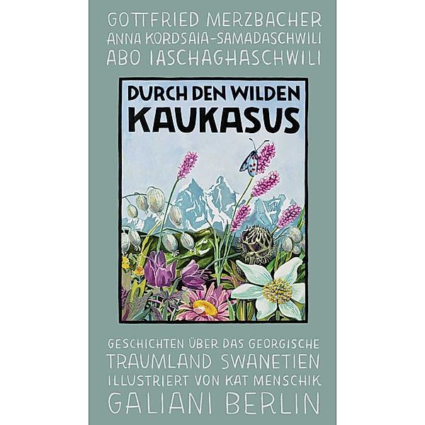 Durch den wilden Kaukasus, Anna Kordsaia-Samadaschwili, Abo Iaschaghaschwili, Gottfried Merzbacher