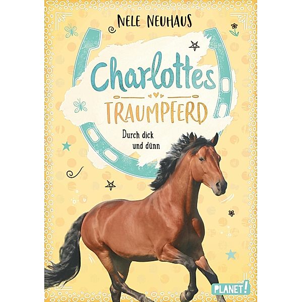 Durch dick und dünn / Charlottes Traumpferd Bd.6, Nele Neuhaus