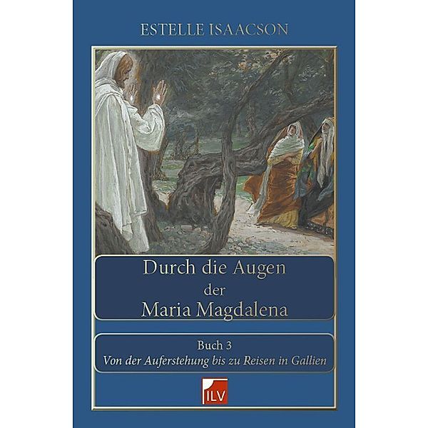 Durch die Augen der Maria Magdalena.Buch.3, Estelle Isaacson