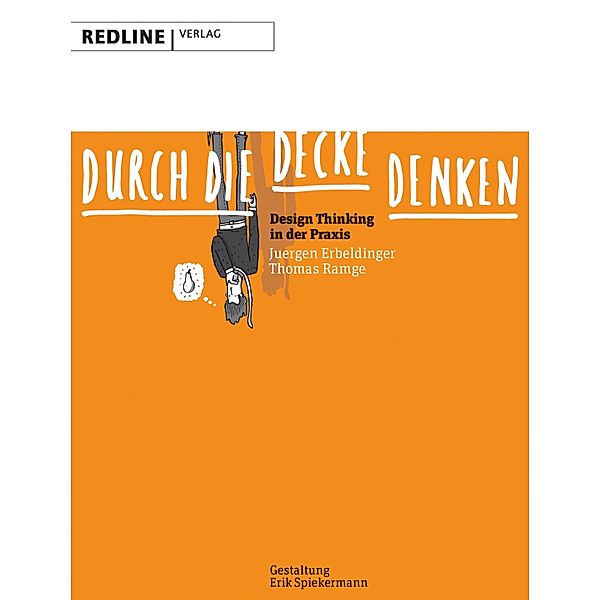 Durch die Decke denken, Juergen Erbeldinger, Thomas Ramge, Erik Spiekermann