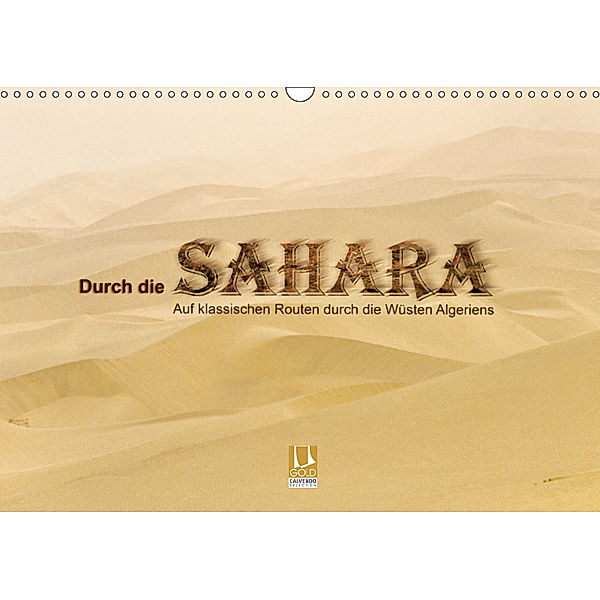 Durch die Sahara - Auf klassischen Routen durch die Wüsten Algeriens (Wandkalender 2019 DIN A3 quer), Gert Stephan