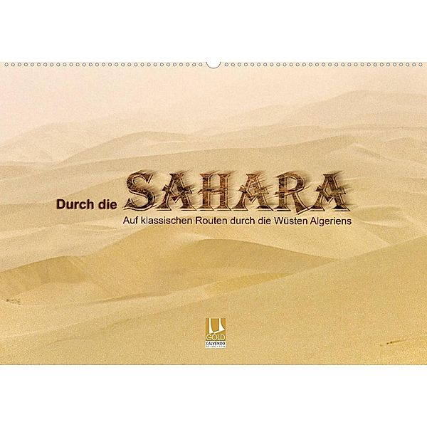 Durch die Sahara - Auf klassischen Routen durch die Wüsten Algeriens (Wandkalender 2023 DIN A2 quer), Gert Stephan, DGph