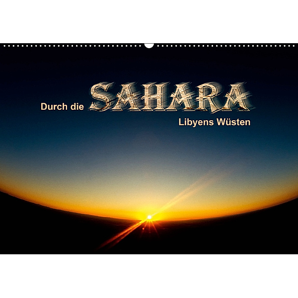 Durch die SAHARA - Libyens Wüsten (Wandkalender 2019 DIN A2 quer), Gert Stephan