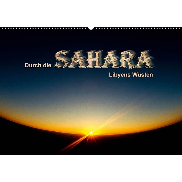 Durch die SAHARA - Libyens Wüsten (Wandkalender 2020 DIN A2 quer), Gert Stephan