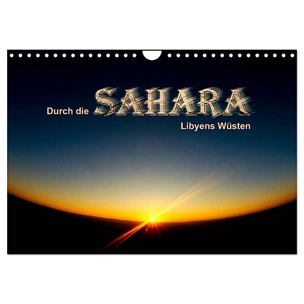 Durch die SAHARA - Libyens Wüsten (Wandkalender 2024 DIN A4 quer), CALVENDO Monatskalender, DGPh, Gert Stephan