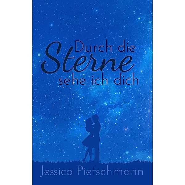 Durch die Sterne sehe ich dich, Jessica Pietschmann