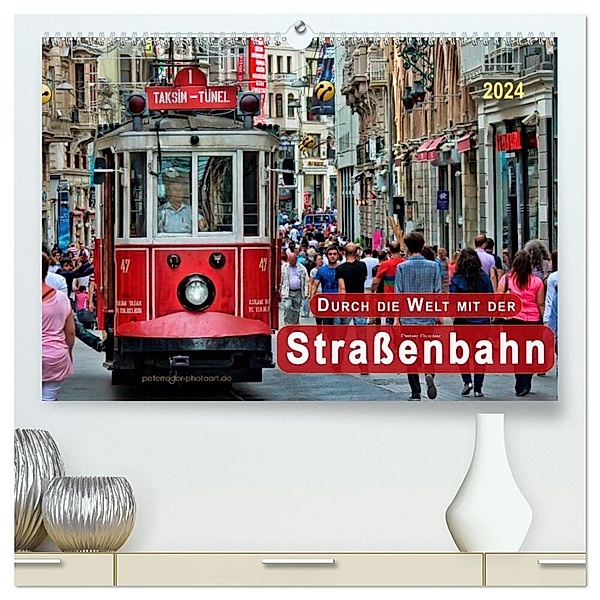 Durch die Welt mit der Strassenbahn (hochwertiger Premium Wandkalender 2024 DIN A2 quer), Kunstdruck in Hochglanz, Peter Roder