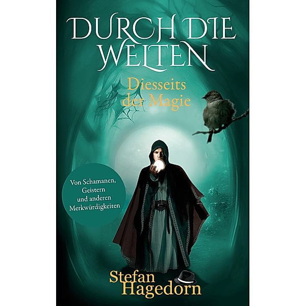 Durch die Welten / Diesseits der Magie, Stefan Hagedorn