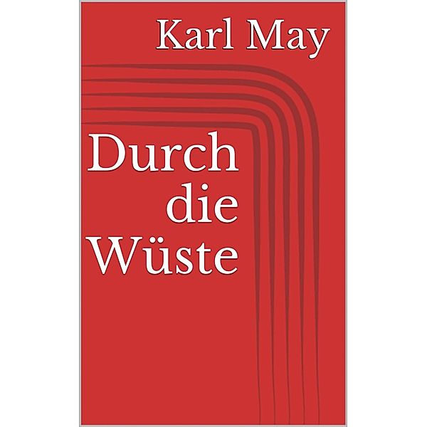 Durch die Wüste, Karl May