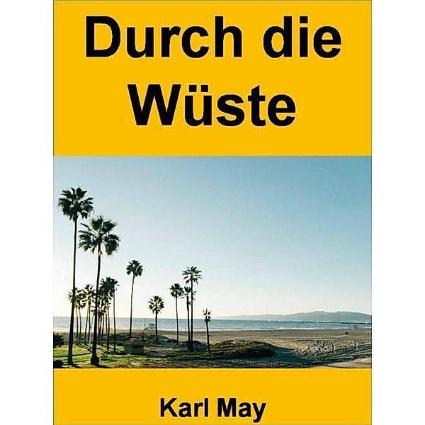 Durch die Wüste - 360 Seiten, Karl May