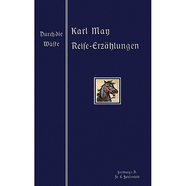 Durch die Wüste / Karl Mays Illustrierte Reiseerzählungen (Reprint) Bd.1, Karl May