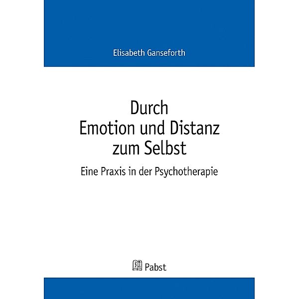 Durch Emotion und Distanz zum Selbst, Elisabeth Ganseforth