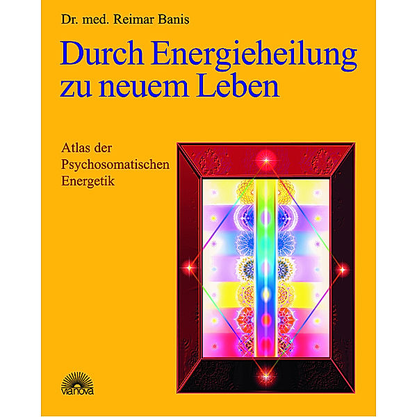 Durch Energieheilung zu neuem Leben, Reimar Banis