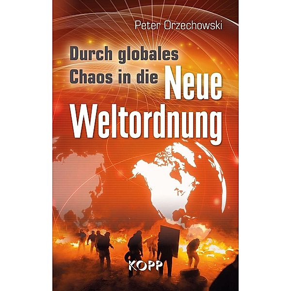 Durch globales Chaos in die Neue Weltordnung, Peter Orzechowski