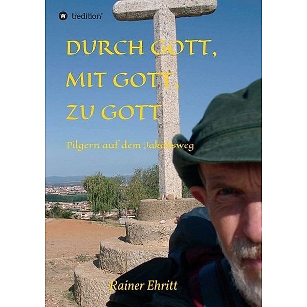 Durch Gott, mit Gott, zu Gott, Rainer Ehritt