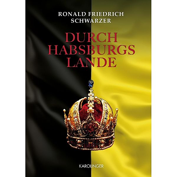 Durch Habsburgs Lande, Ronald Friedrich Schwarzer