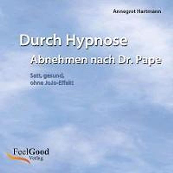 Durch Hypnose Abnehmen nach Dr. Pape, Audio-CD, Annegret Hartmann