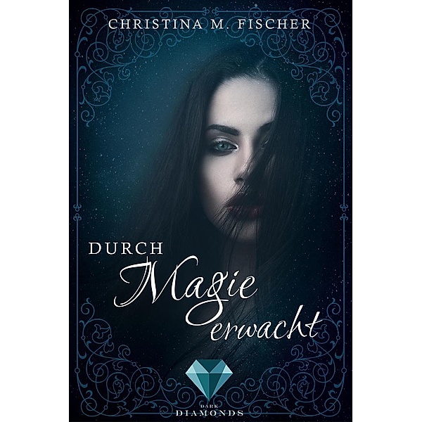 Durch Magie erwacht / Die Magie-Reihe Bd.1, Christina M. Fischer