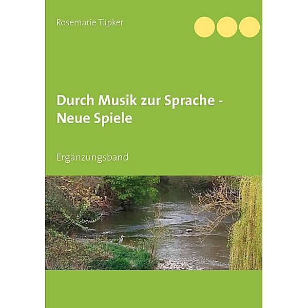 Durch Musik zur Sprache - Neue Spiele, Rosemarie Tüpker