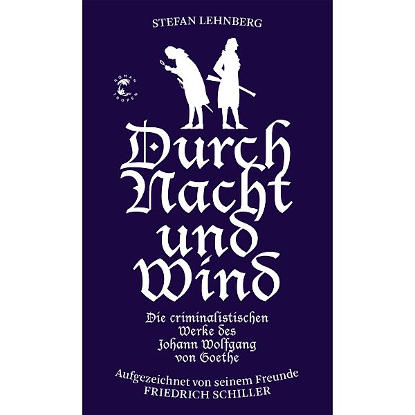 Durch Nacht und Wind (Goethe und Schiller ermitteln) / Goethe und Schiller ermitteln, Stefan Lehnberg