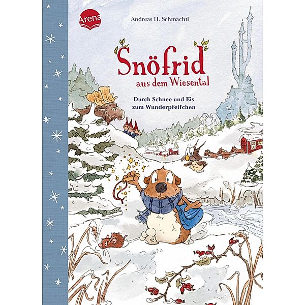 Durch Schnee und Eis zum Wunderpfeifchen / Snöfrid aus dem Wiesental Bd.5, Andreas H. Schmachtl