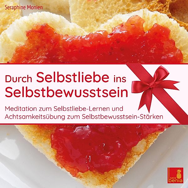 Durch Selbstliebe ins Selbstbewusstsein, Seraphine Monien