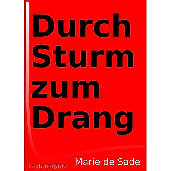 Durch Sturm zum Drang, Marie de Sade