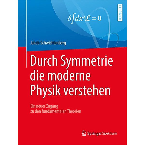 Durch Symmetrie die moderne Physik verstehen, Jakob Schwichtenberg