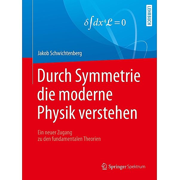 Durch Symmetrie die moderne Physik verstehen, Jakob Schwichtenberg