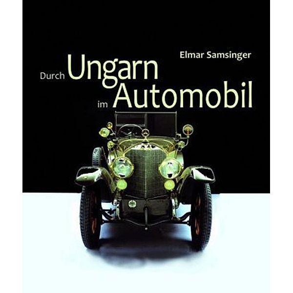 Durch Ungarn im Automobil, Elmar Samsinger