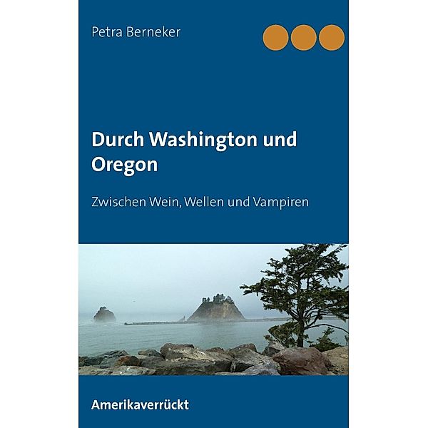 Durch Washington und Oregon, Petra Berneker